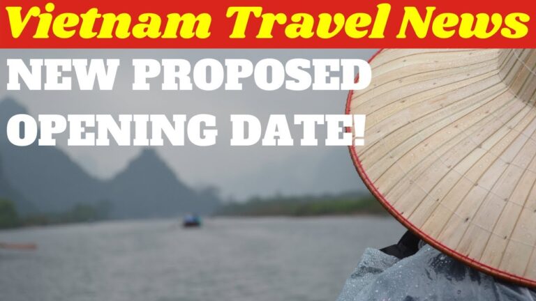 New Proposed Opening Date to Vietnam | Vietnam Travel News